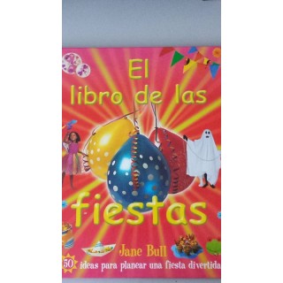 EL LIBRO DE LAS FIESTAS. 50 ideas para planear una fiesta divertida